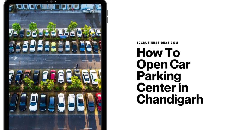 How To Open Car Parking Center in Chandigarh