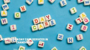 How To Open Day Care Services in Chandigarh 