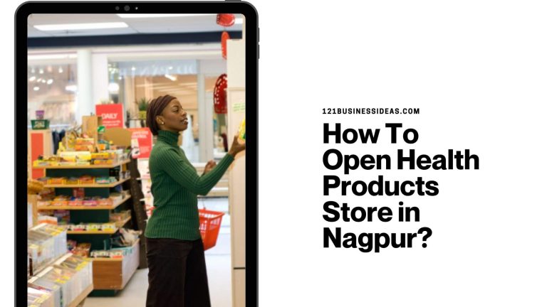 How To Open Health Products Store in Nagpur?