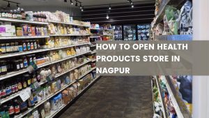 How To Open Health Products Store in Nagpur 2