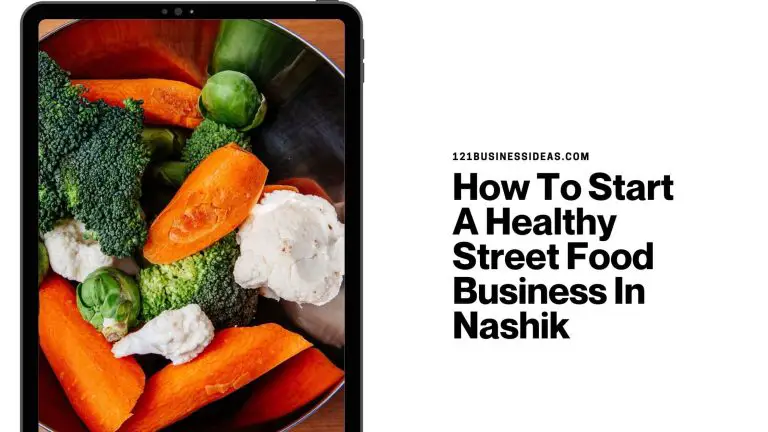 How To Start A Healthy Street Food Business in Nashik