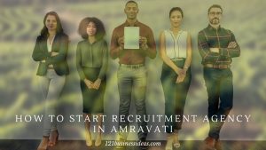 How To Start Recruitment Agency in Amravati (2)