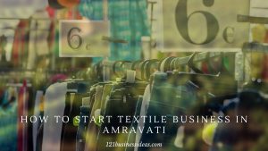 How To Start Textile Business In Amravati (2) (1)