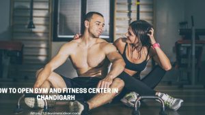 How to Open Gym and Fitness Center in Chandigarh (2) (1)