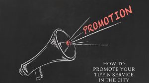 How to promote your tiffin service in the city