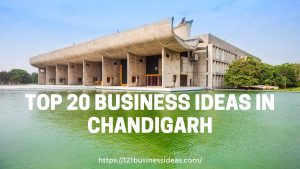 Top 20 Business ideas in Chandigarh