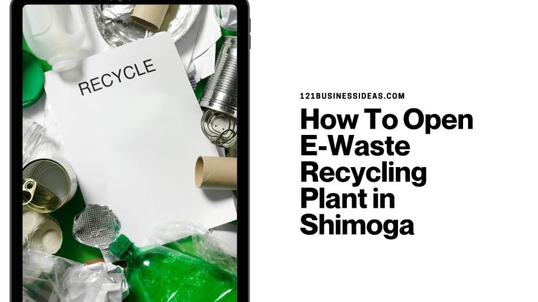 How To Open E-Waste Recycling Plant in Shimoga