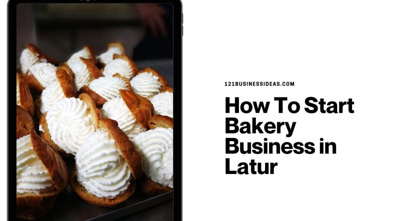 How To Start Bakery Business in Latur