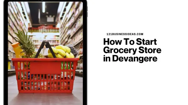 How To Start Grocery Store in Devangere