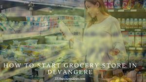 How To Start Grocery Store in Devangere (2) (1)