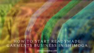 How To Start Readymade Garments business in Shimoga (1) (1)