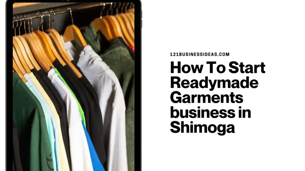  How To Start Readymade Garments Business In Shimoga 121 Business Ideas