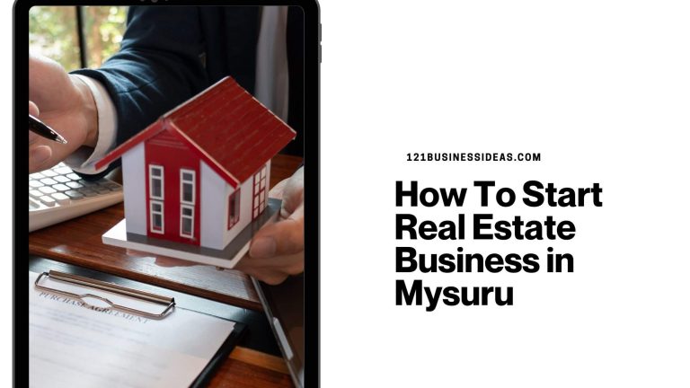 How To Start Real Estate Business in Mysuru