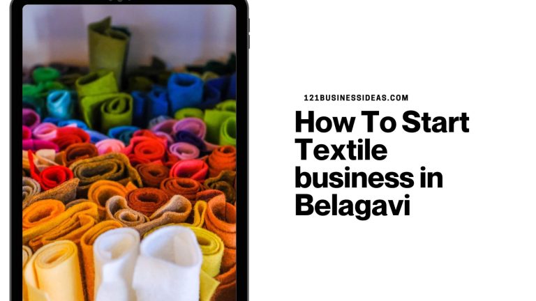 How To Start Textile business in Belagavi