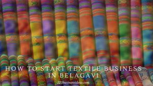 How To Start Textile business in Belagavi (2) (1)