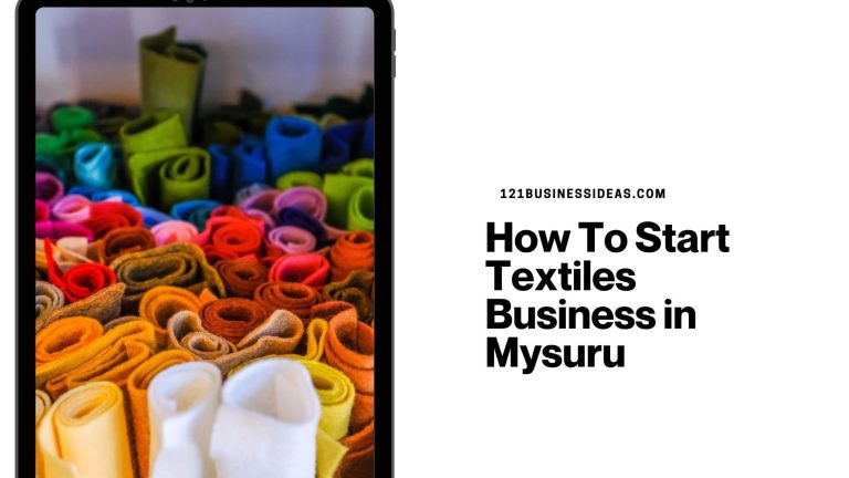 How To Start Textiles Business in Mysuru