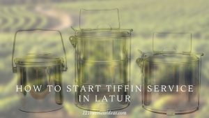 How To Start Tiffin Service in Latur (2)