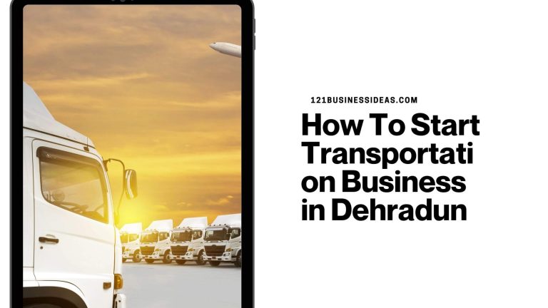 How To Start Transportation Business in Dehradun