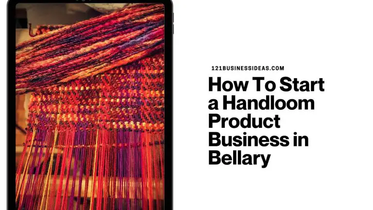 How To Start a Handloom Product Business in Bellary