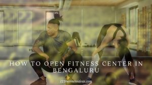 How to Open Fitness Center in Bengaluru (2)