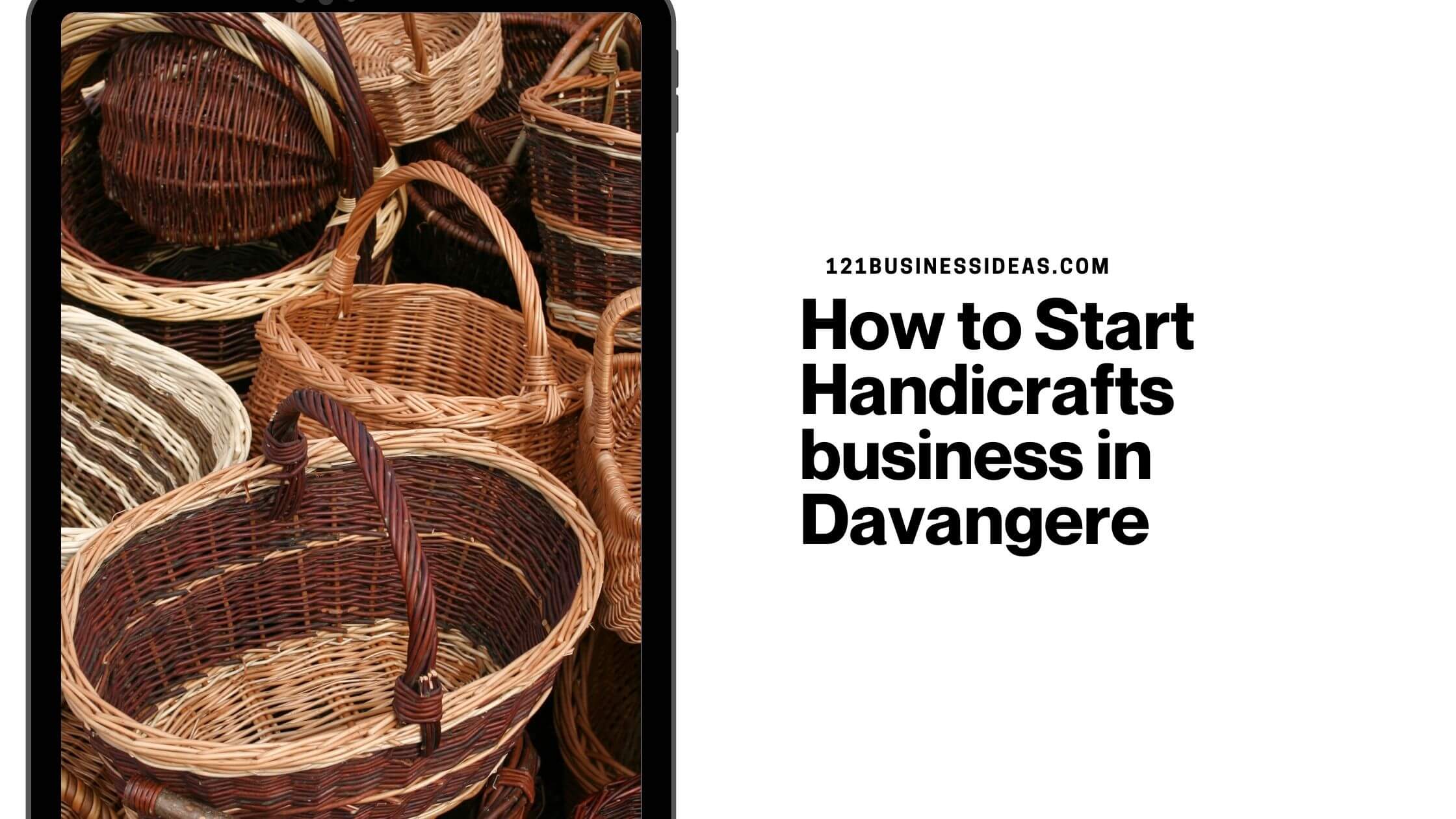 How to Start Handicrafts business in Davangere (1)
