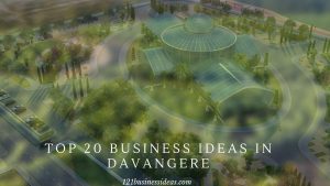 Top 20 Business ideas in Davangere (2) (1)