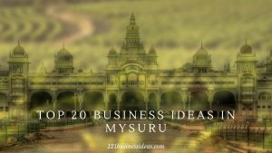 Top 20 business ideas in Mysuru (2)