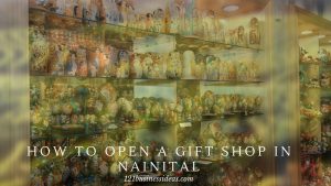 How To Open A Gift Shop In Nainital (2) (1)