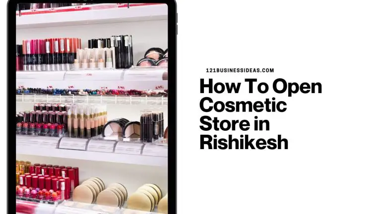 How To Open Cosmetic Store in Rishikesh