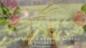 How To Open a Wedding Bureau in Roorkee (2) (1)