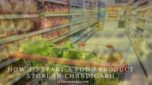 How To Start A Food Product Store In Chandigarh (1) (1)