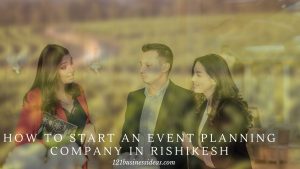 How To Start An Event Planning Company In Rishikesh (2)