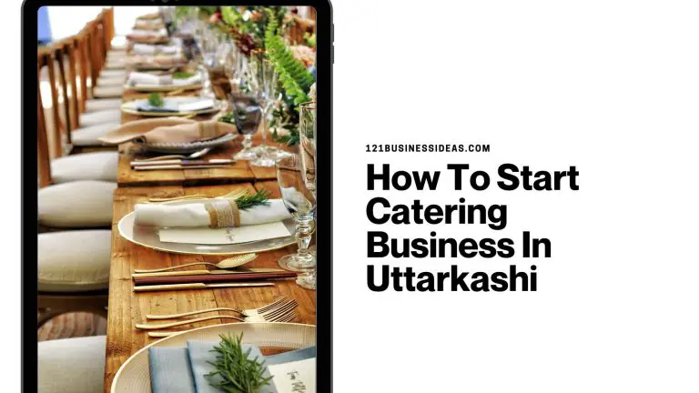 How To Start Catering Business In Uttarkashi