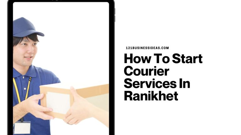 How To Start Courier Services In Ranikhet