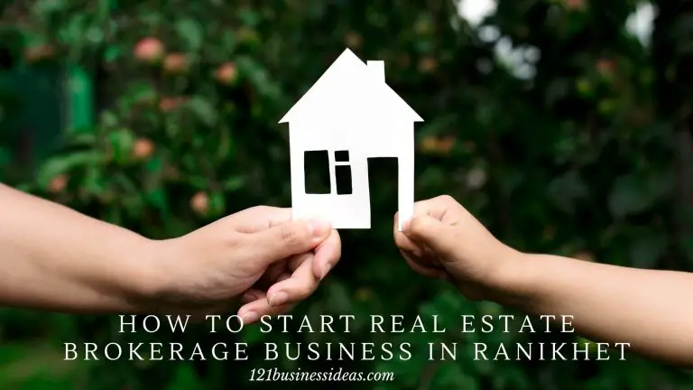 How To Start Real Estate Brokerage Business in Ranikhet