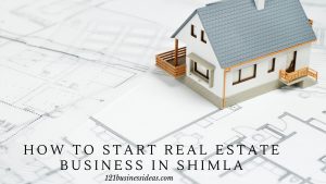 How To Start Real Estate Business In Shimla (2)