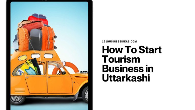 How To Start Tourism Business in Uttarkashi