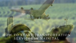 How To Start Transportation Services in Nainital (2) (1)