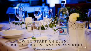 How To Start an Event Coordinator Company in Ranikhet (2) (1)