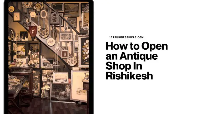 How to Open an Antique Shop In Rishikesh
