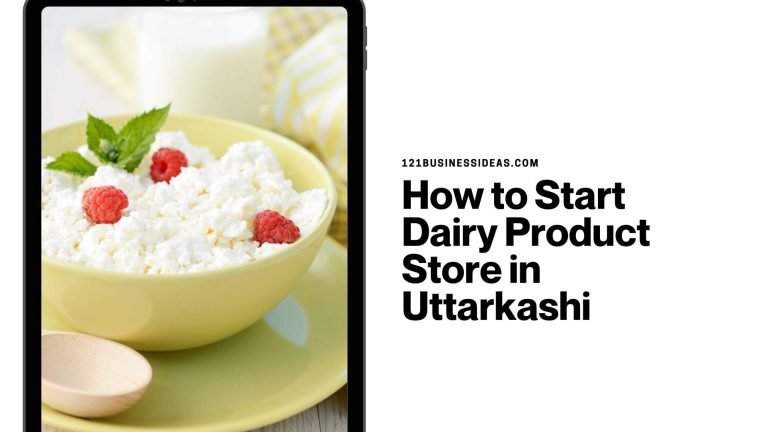 How to Start Dairy Product Store in Uttarkashi