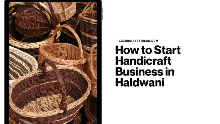 How to Start Handicraft Business in Haldwani