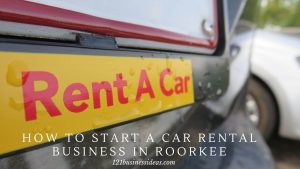 How to start a Car Rental business in Roorkee (2) (1)