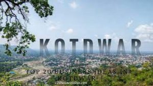 Top 20 Business ideas in Kotdwar (2) (1)