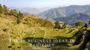 Top 20 Business ideas in Ranikhet (1) (1) (1)