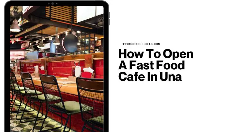 How To Open A Fast Food Cafe In Una