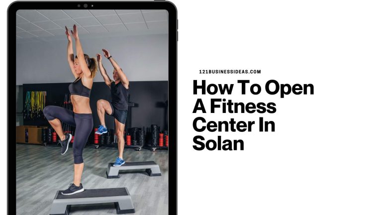 How To Open A Fitness Center In Solan