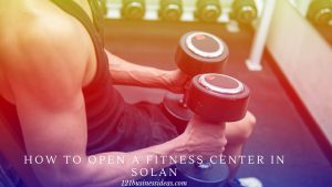 How To Open A Fitness Center In Solan (2) (1)