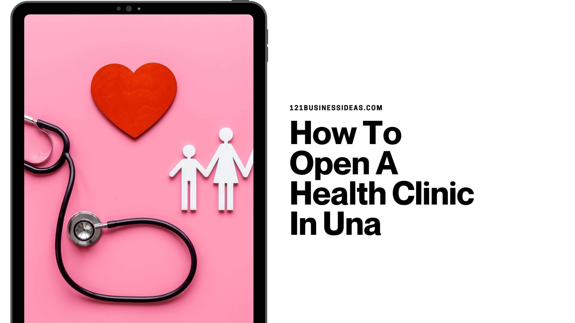 How To Open A Health Clinic In Una (1)