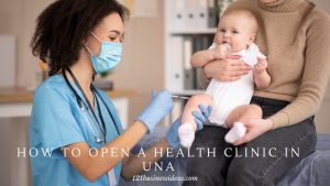 How To Open A Health Clinic In Una (2)